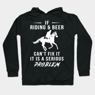 Gallop & Guzzle: If Horse and Beer Can't Fix It, It's a Serious Problem Tee | Hoodie Hoodie